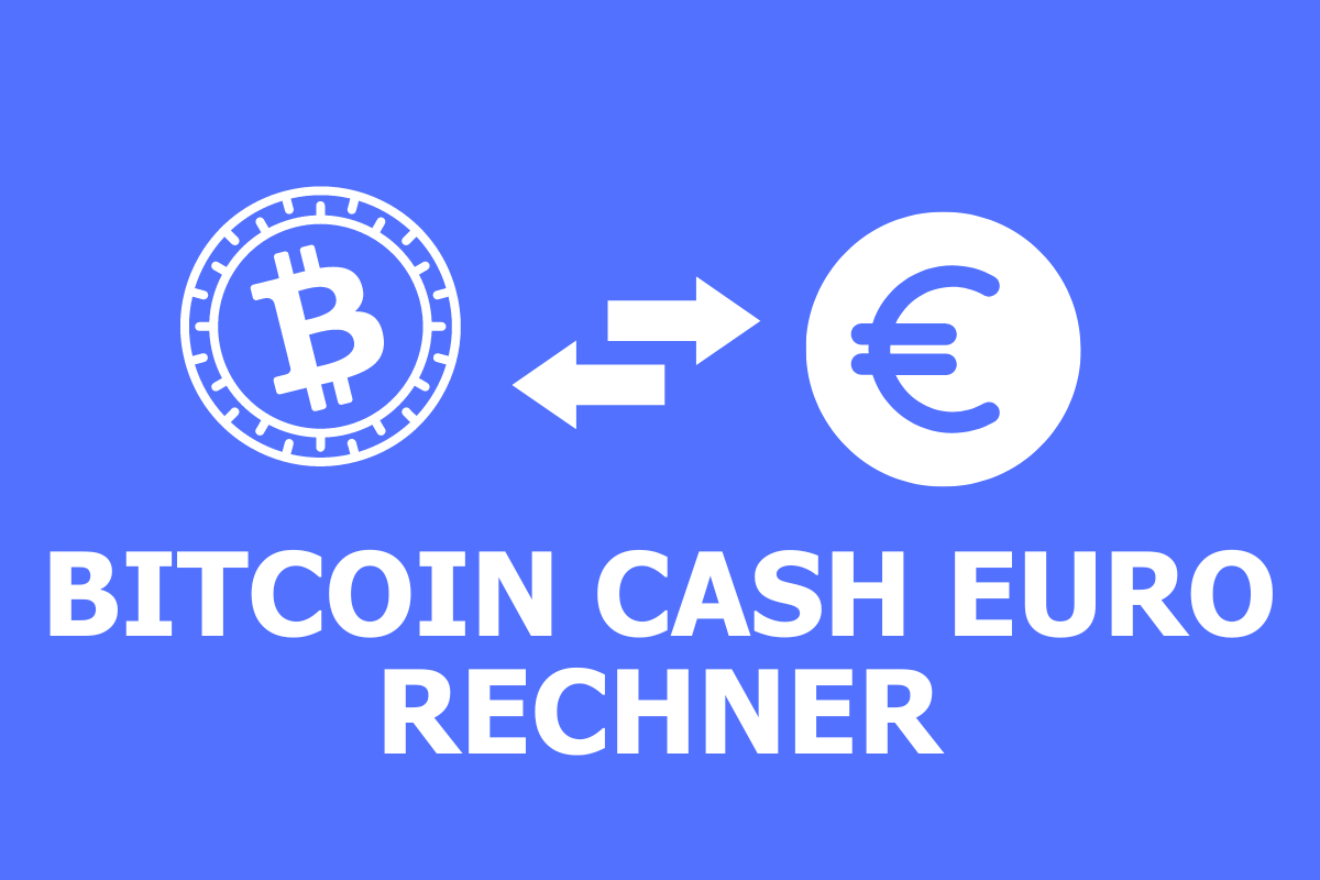 BCH Euro Rechner (BitcoinCash/EUR) - Krypto-Total